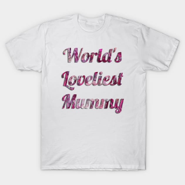 World's Loveliest Mummy (Pink) T-Shirt by cuteandgeeky